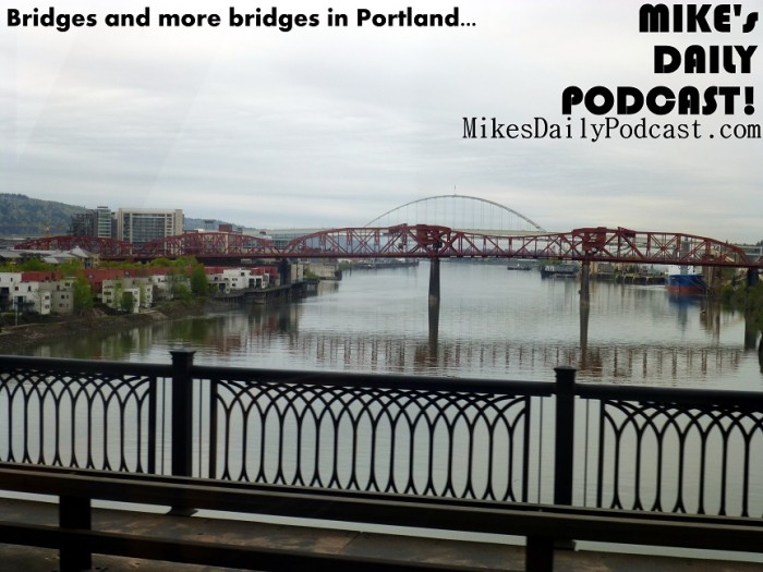 MIKEs+DAILY+PODCAST+4+19+2013+Portland+Oregon+Bridges