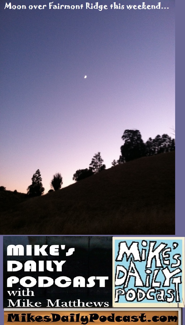 MIKEs DAILY PODCAST 1128 Fairmont Ridge moon