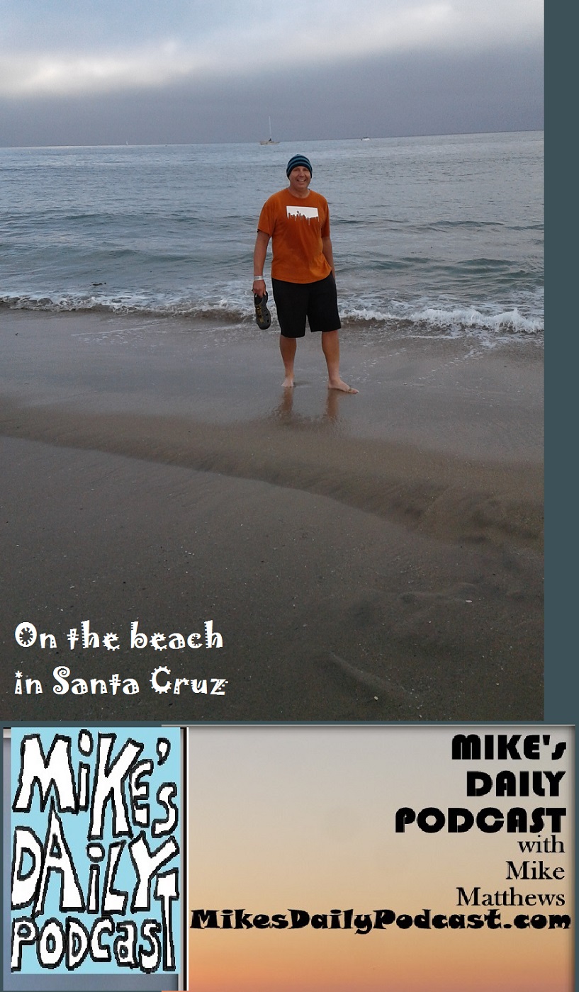 MIKEs DAILY PODCAST 1136 Santa Cruz beach