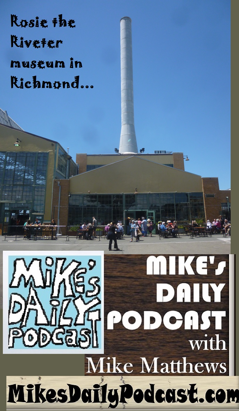 MIKEs DAILY PODCAST 1154 Rosie the Riveter museum